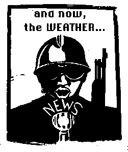 Cartoon image headed "And now the weather" shows a riot cop with submachine gun speaking into a microphone.