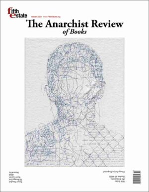 Cover image, Issue 408, Winter, 2021, Anarchist Review of Books. Features "Is she guilty because she ran" by Ben Durham, ink and graphite portrait on handmade paper and steel chain-link fence